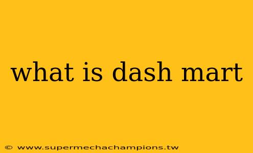 what is dash mart