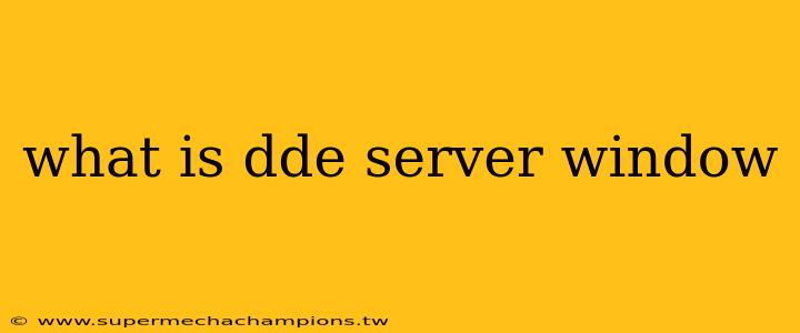 what is dde server window