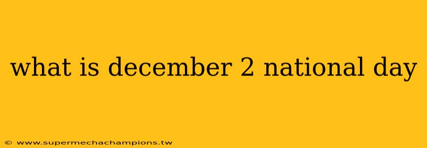what is december 2 national day