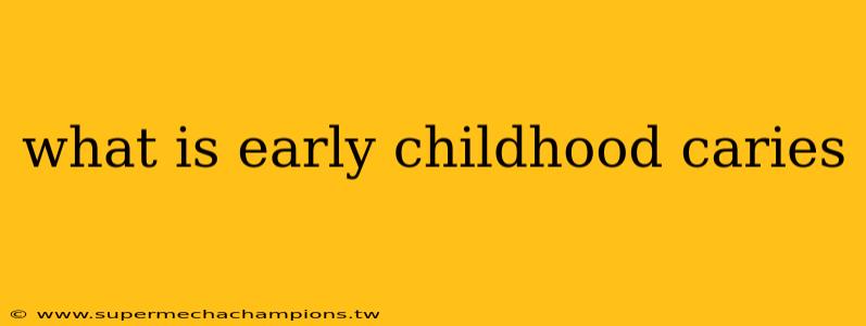 what is early childhood caries
