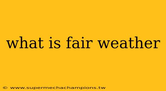 what is fair weather