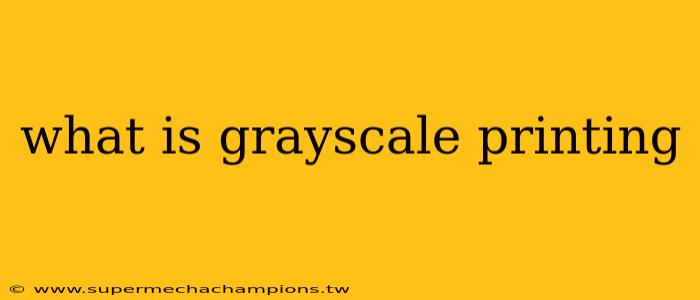 what is grayscale printing