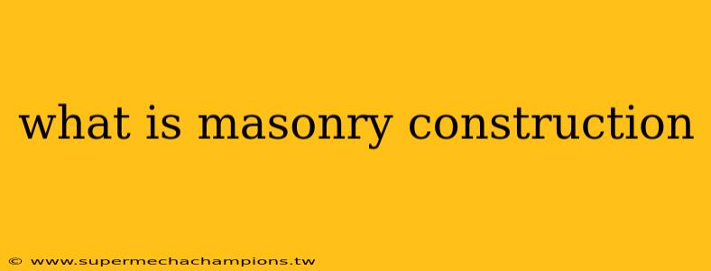 what is masonry construction