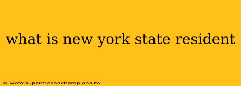 what is new york state resident