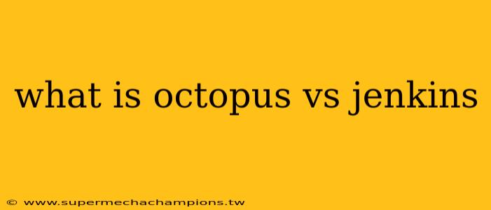 what is octopus vs jenkins