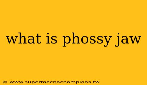 what is phossy jaw