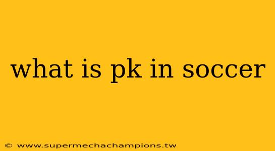 what is pk in soccer