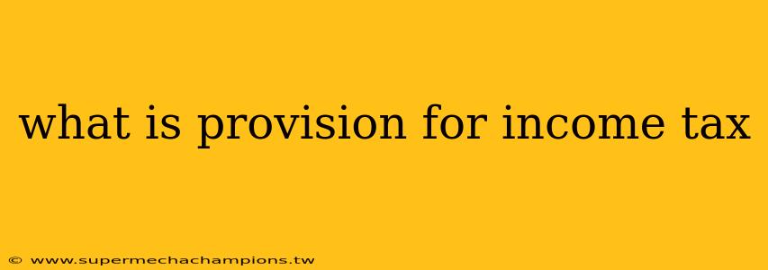 what is provision for income tax