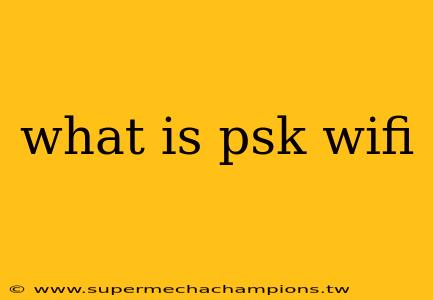 what is psk wifi