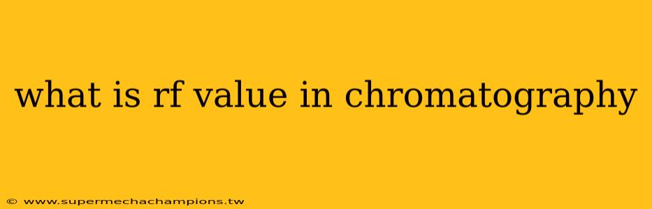 what is rf value in chromatography
