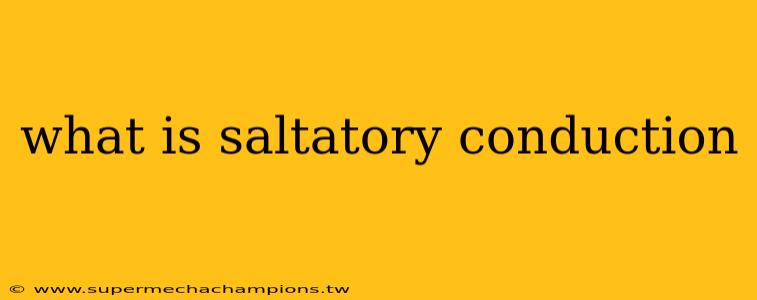 what is saltatory conduction