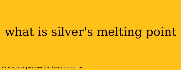 what is silver's melting point