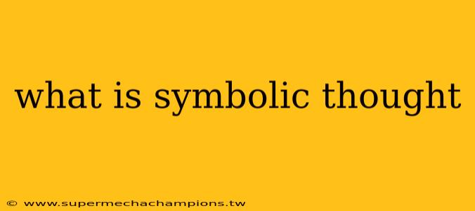 what is symbolic thought