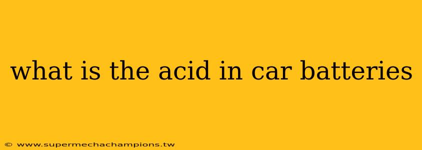 what is the acid in car batteries