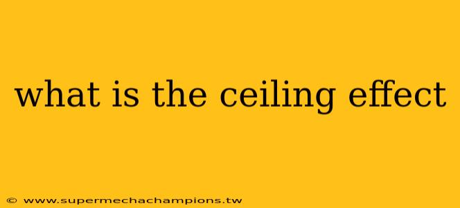 what is the ceiling effect