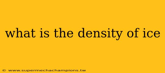 what is the density of ice