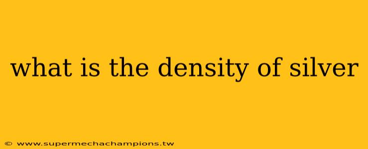 what is the density of silver