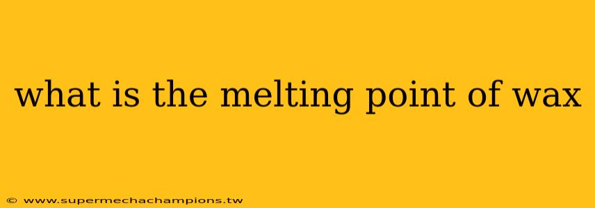 what is the melting point of wax