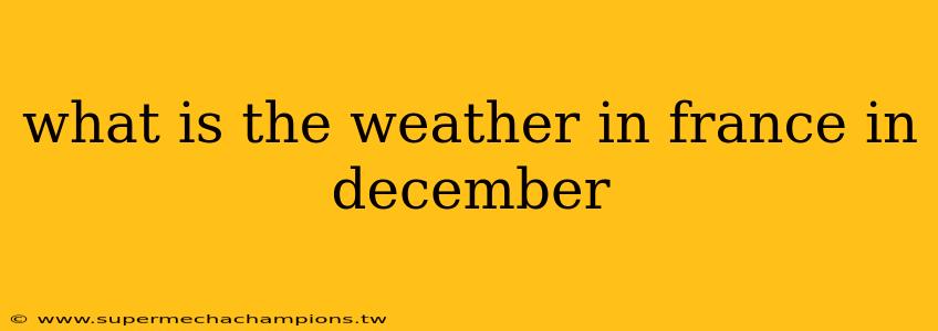 what is the weather in france in december