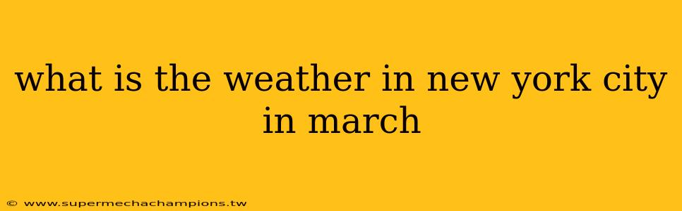 what is the weather in new york city in march