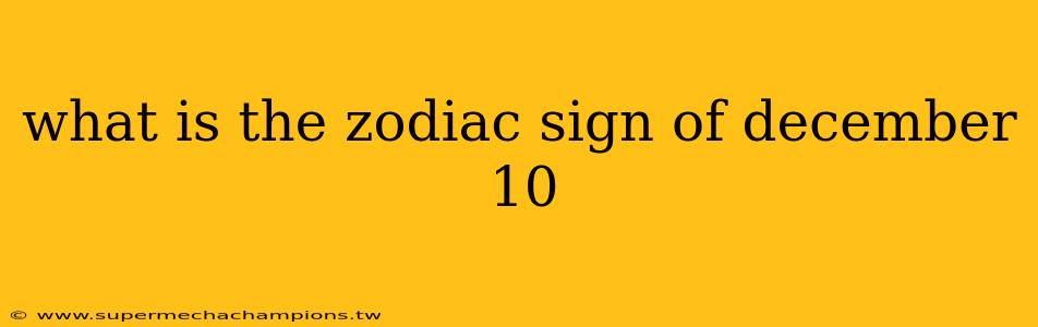 what is the zodiac sign of december 10