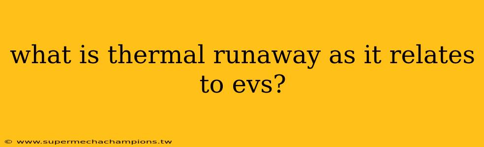 what is thermal runaway as it relates to evs?