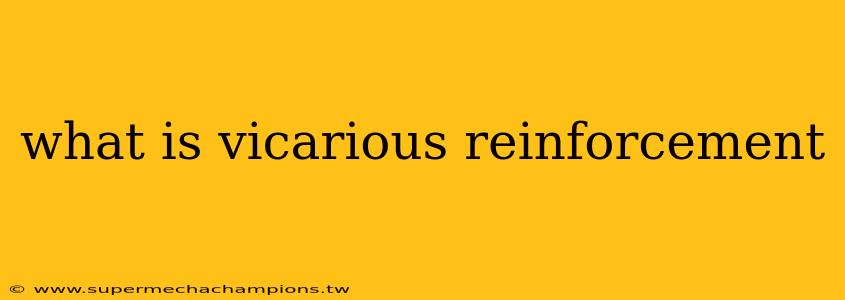what is vicarious reinforcement