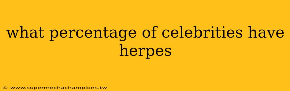 what percentage of celebrities have herpes