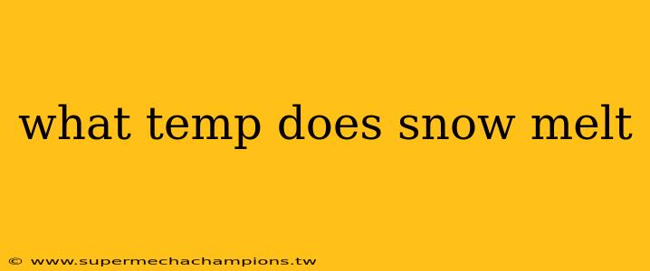 what temp does snow melt