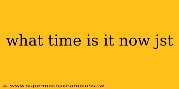 what time is it now jst