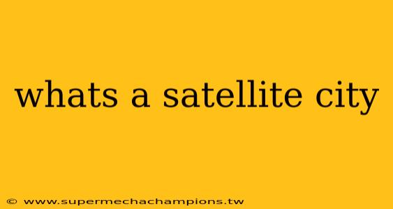 whats a satellite city