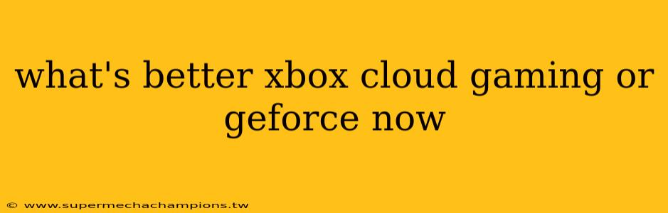 what's better xbox cloud gaming or geforce now