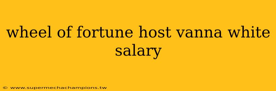 wheel of fortune host vanna white salary