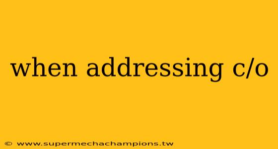 when addressing c/o