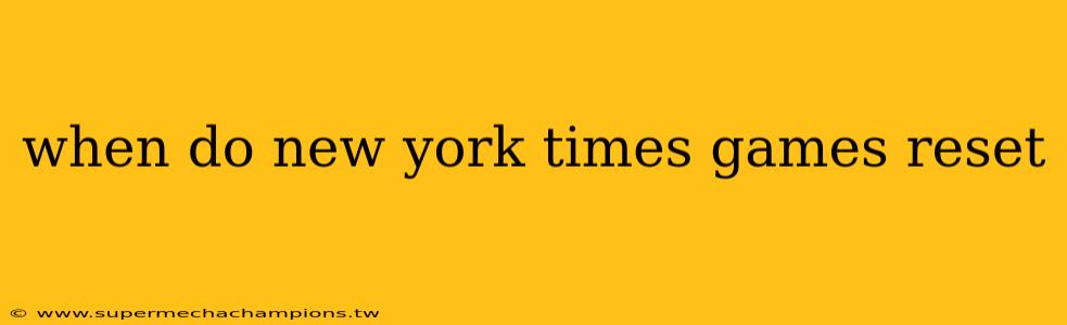 when do new york times games reset