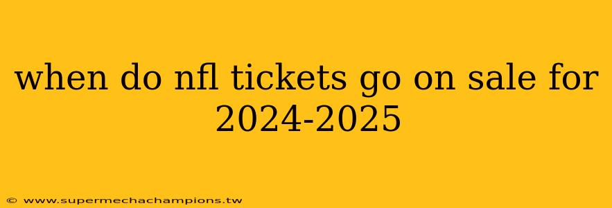 when do nfl tickets go on sale for 2024-2025