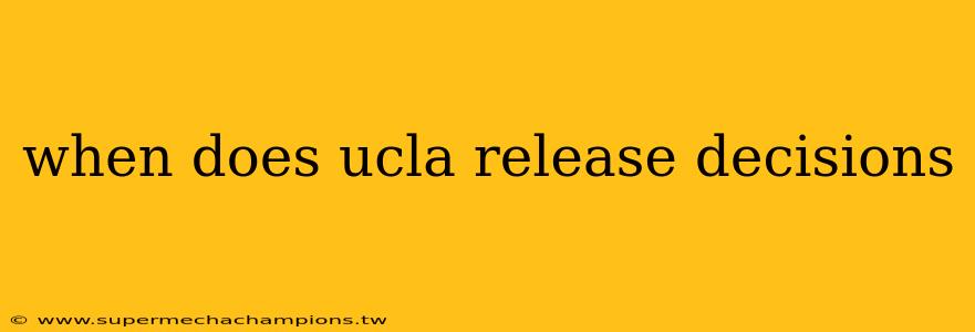 when does ucla release decisions