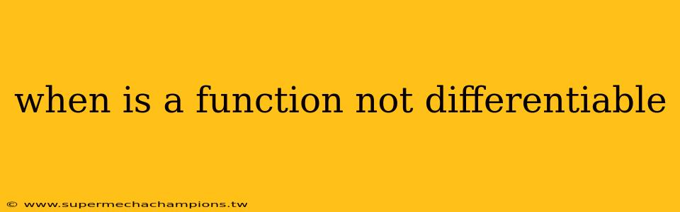 when is a function not differentiable