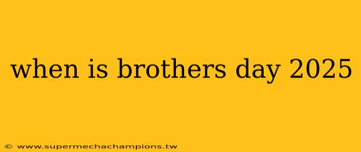 when is brothers day 2025
