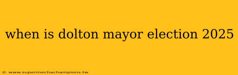 when is dolton mayor election 2025