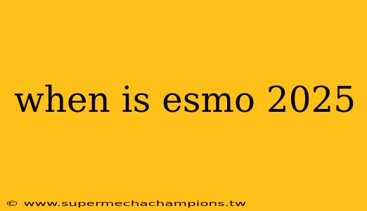 when is esmo 2025