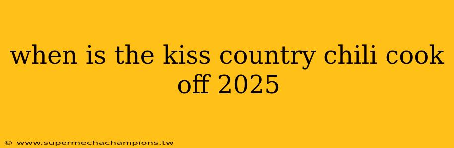 when is the kiss country chili cook off 2025