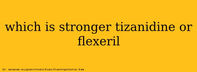 which is stronger tizanidine or flexeril