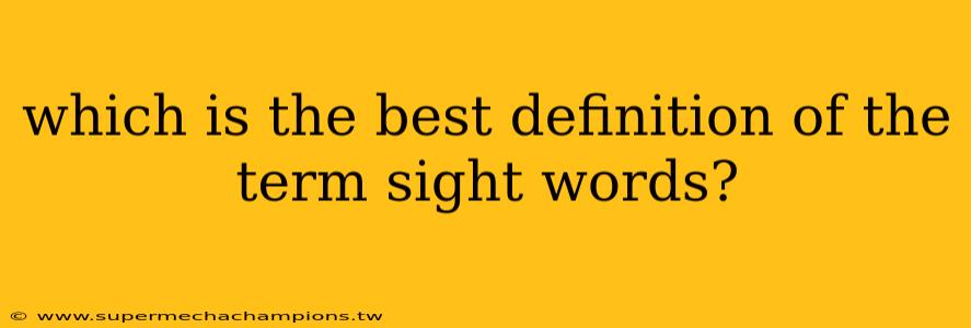 which is the best definition of the term sight words?