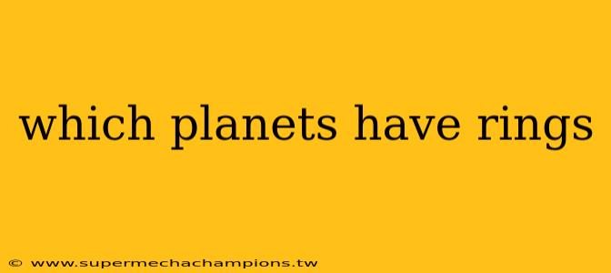 which planets have rings