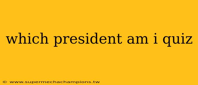 which president am i quiz