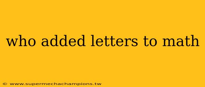 who added letters to math