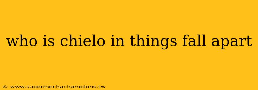who is chielo in things fall apart
