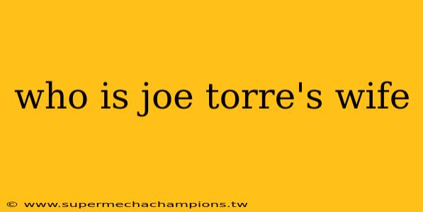 who is joe torre's wife