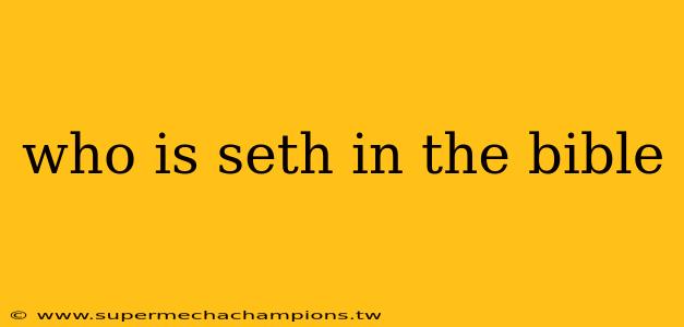 who is seth in the bible